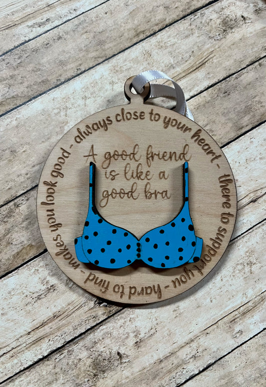 "A Good Friend is Like a Good Bra" Ornament